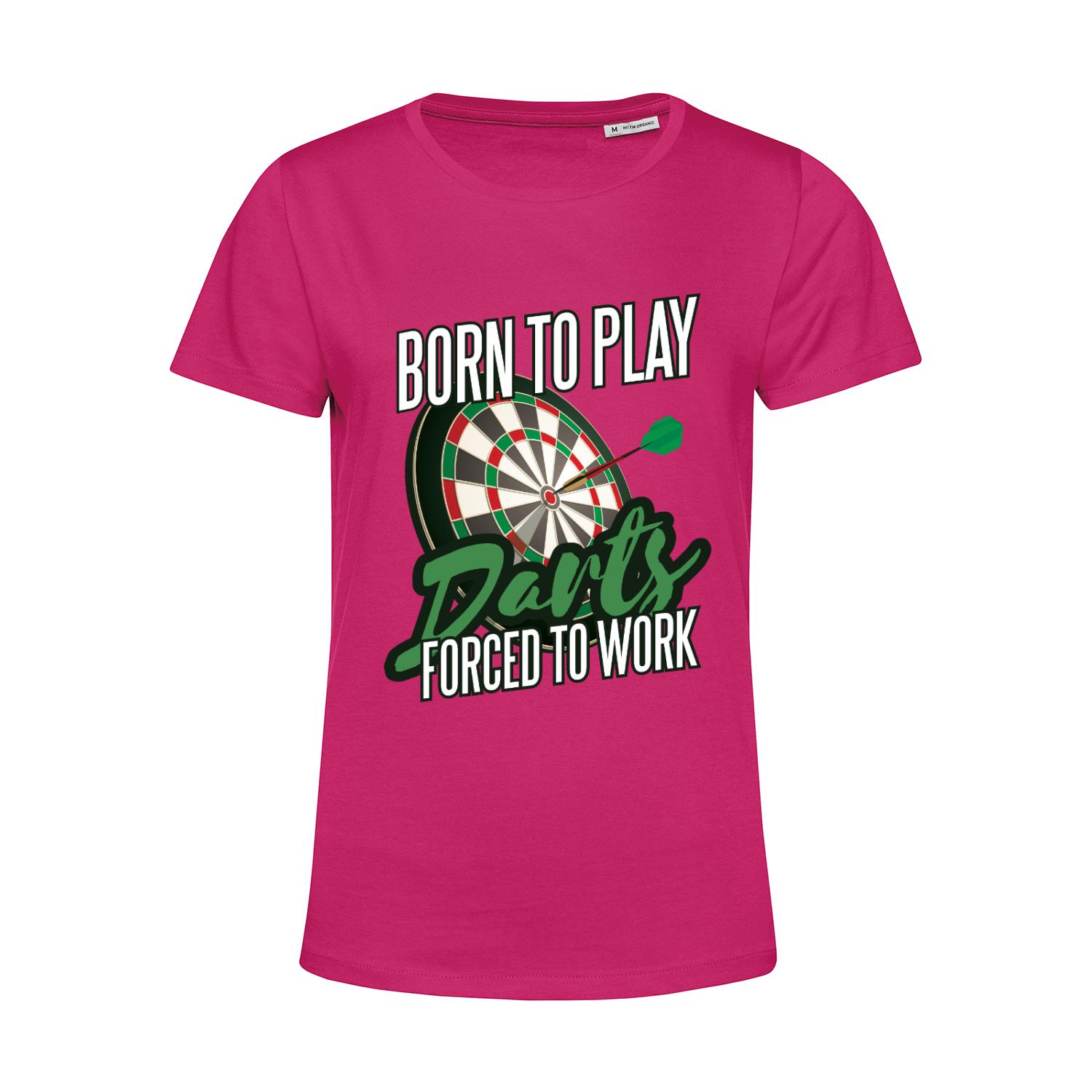 Nachhaltiges T-Shirt Damen Born to Play Darts Force to Work