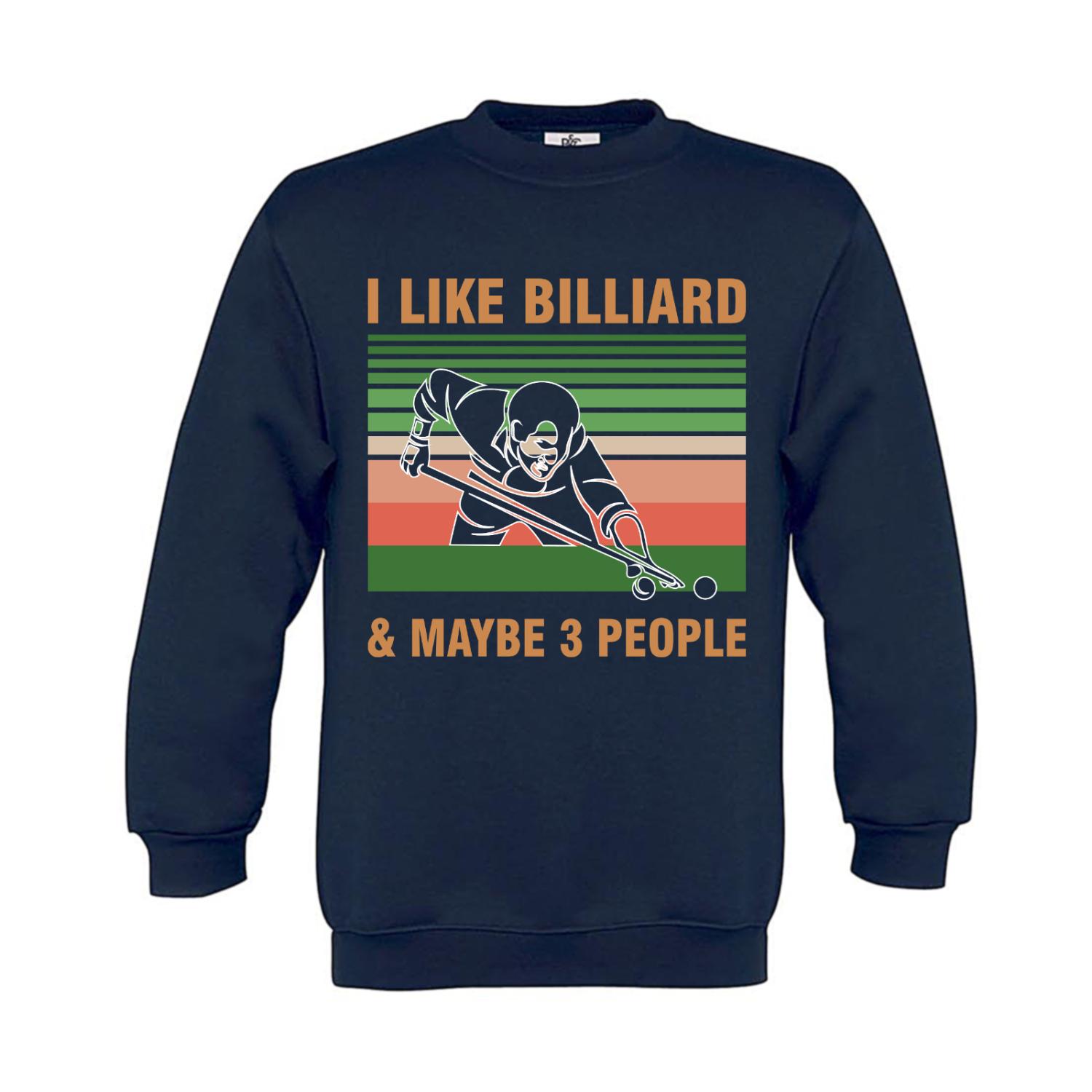 Sweatshirt Kinder Billard I like Billiard and maybe 3 People