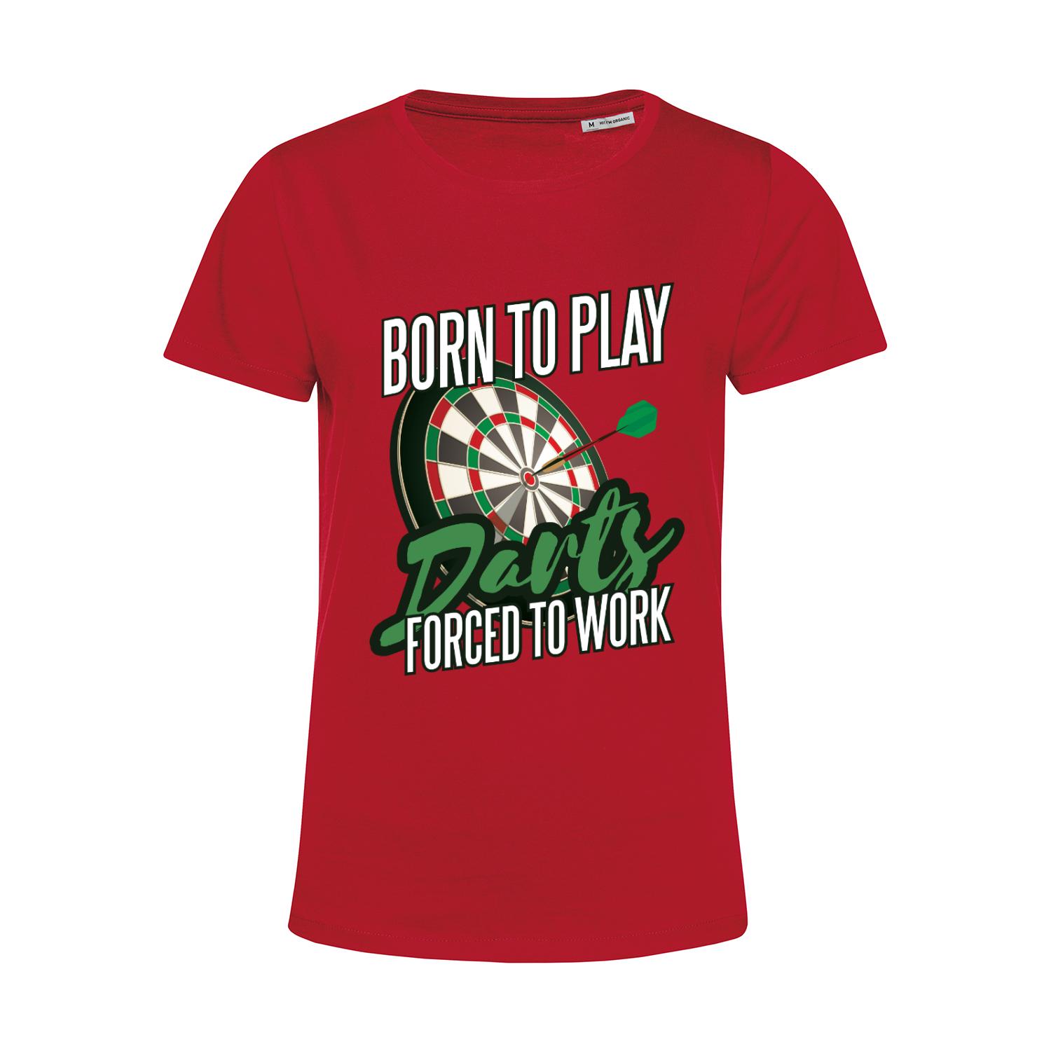 Nachhaltiges T-Shirt Damen Born to Play Darts Force to Work